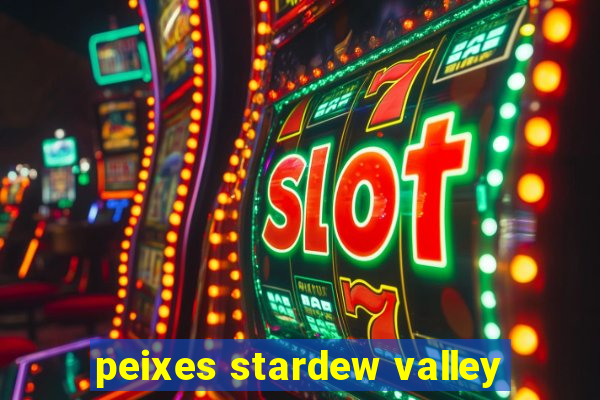 peixes stardew valley